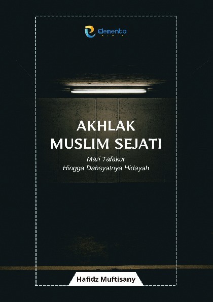 Akhlak Muslim Sejati: Mari Tafakur Hingga Dahsyatnya Hidayah
